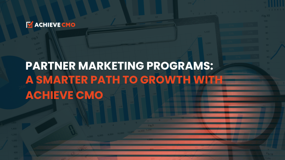 Partner Marketing Programs: A Smarter Path To Growth With Achieve CMO